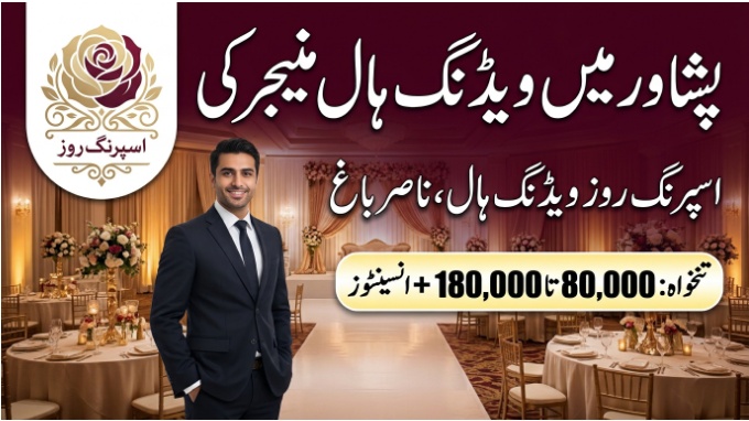 Wedding Hall Manager Jobs in Peshawar Spring Rose Wedding Hall Nasir Bagh hiring banner with salary 80000 to 180000